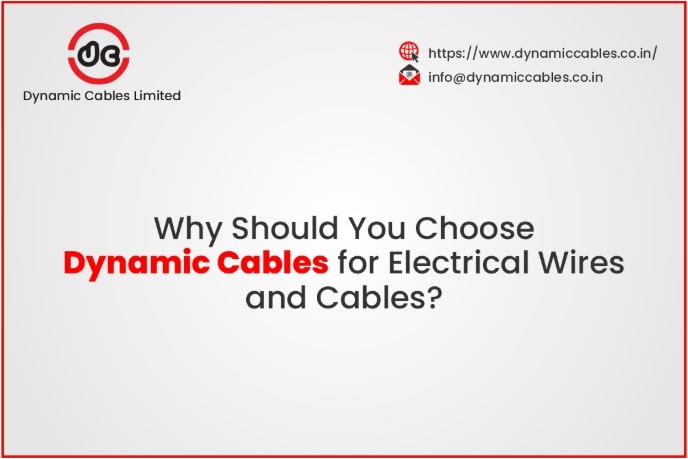 Why Should You Choose Dynamic Cables for Electrical Wires and Cables?