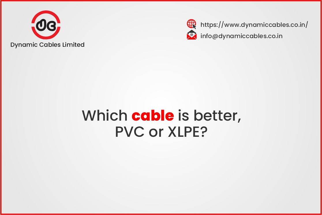 Which cable is better, PVC or XLPE?